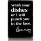 Funny 'Wash Your Dishes Or I'Ll Punch You In The Face' Metal Tin Sign